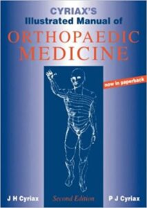 Cyriaxs Illustrated manual of orthopedic medicine