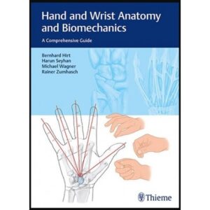 hand and wrist anatomy and biomechanics a comprehensive guide